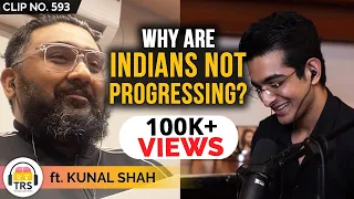 CEO Kunal Shah Explains Why Are Indians Not Progressing As Fast As The World | TheRanveerShow Clips