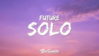 Future - Solo (Lyrics)  [1 Hour Version]  Sfiso Letra