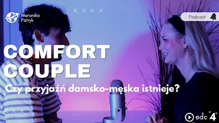 Czy przyjaźń damsko-męska istnieje? | Comfort Couple Podcast 4