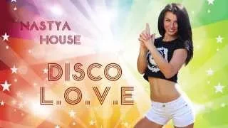 Nastya House - Disco L.O.V.E (House Version)