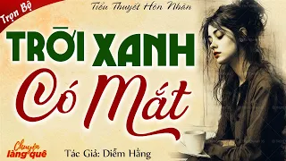 Truyện Ngắn Nhân Quả 2024: “TRỜI XANH CÓ MẮT” - Chuyện Làng Quê Kể Truyện Đêm Khuya