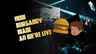 How Burgaboy Made An We’re Live