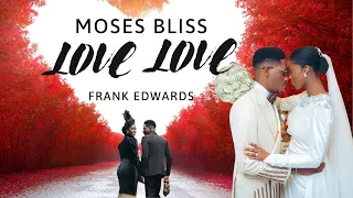 Love Love by Moses Bliss ft. Frank Edwards (Lyric Video) #foreverbliss