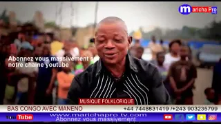 MUSIQUE FOLKLORIQUE DE BAS CONGO AVEC MANENO SUIVEZ SUR MARICHA PRO TV