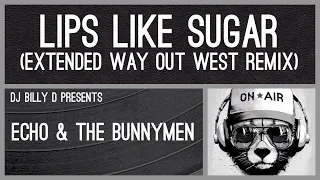 Echo & The Bunnymen - Lips Like Sugar (Extended Way Out West Remix)