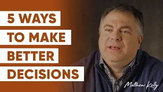 How to Become a Great Decision Maker - Matthew Kelly