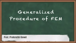 Generalized Procedure of FEM - Introduction to Finite Element Method - Advanced Structural Analysis