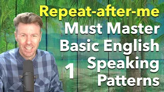 Must Master English Patterns - Repeat After Me