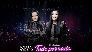 1 Hora || Tudo por nada _ Maiara e Maraisa 1 Hora De Música #1horamúsica #MaiaraeMaraisa