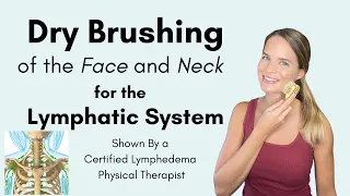 Dry Brushing for Lymphatic Drainage of the Face, Neck, and Head - By a Lymphedema Physical Therapist