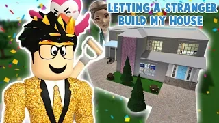 I LET A STRANGER BUILD MY BLOXBURG HOUSE... this was something else