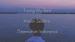 Trying My Best - Anson Seabra (Terjemahan Indonesia)