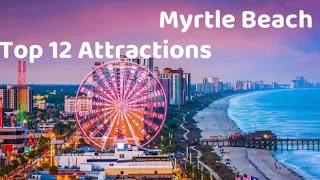 New Myrtle Beach Attractions| Top 10 Things to do in Myrtle Beach 2023