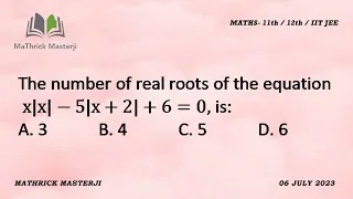 The number of real roots of the equation x|x|-5|x+2|+6=0, is ? | Quadratic Equations| JEE Main Maths