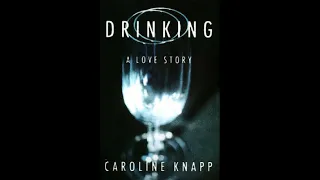 "Drinking: A Love Story" By Caroline Knapp