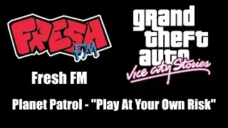 GTA: Vice City Stories - Fresh FM | Planet Patrol - "Play At Your Own Risk"