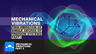 Free Vibration of Single Degree of Freedom Systems| Part 1| Mechanical Vibration: Tutorial 3