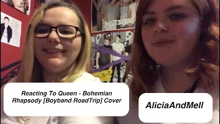 Reacting To Queen - Bohemian Rhapsody Boyband RoadTrip Cover /AliciaAndMell