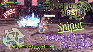 #280 Damage Arrow Barrage Still OP ~ Sniper - Dragon Nest SEA PVP Ladder