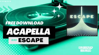 Escape - Kx5 | Studio Acapella (Vocals Only) [FREE DOWNLOAD]