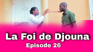 La Foi de Djouna [ Episode 26 ] Feyton Ayisyen 2022  gade Eta Sr Landa mesye