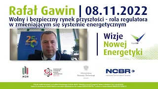 Wizje Nowej Energetyki - Rafał Gawin - Wolny i bezpieczny rynek przyszłości – rola regulatora