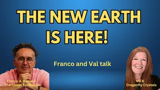 THE NEW EARTH IS HERE!   Guest, Franco A. Romeo, Author of  "The Closet Spiritualist" #awakening