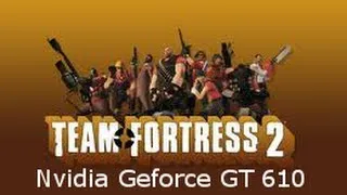 Team Fortress 2 | Nvidia Geforce GT 610