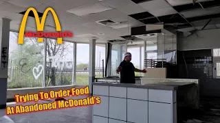 Trying To Order Food At An Abandoned McDonald's