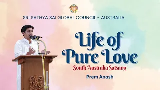🔴 Life of Pure Love - Prem Anosh | South Australia Satsang | #satsang #experiences #srisathyasai