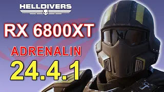 Helldivers 2 on RX 6800XT, New Adrenalin 24.4.1 Driver