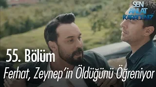 Ferhat, Zeynep'in öldüğünü öğreniyor - Sen Anlat Karadeniz 55. Bölüm