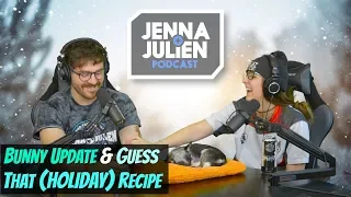 Podcast #253 - Bunny Update & Guess That (Holiday) Recipe