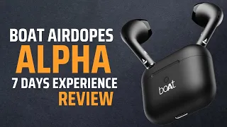 Boat Airdopes Alpha Review | After 7 Days Experience ?