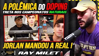 A TRETA DOS NATURAIS VS HORMONIZADOS ! JORLAN COMENTA A POLÊMICA !!! | RAY MILET