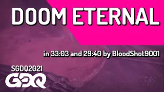 Doom Eternal by BloodShot9001 in 33:03 and 29:40 - Summer Games Done Quick 2021 Online