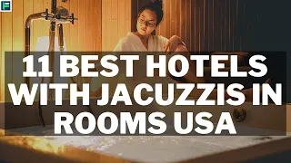 11 Best Hotels With Jacuzzis In Rooms USA For Romantic Trip [2022]