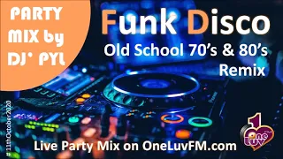 Party Mix 🔥 Old School Funk & Disco 70's & 80's on OneLuvFM.com by DJ' PYL #11thOctober2020