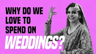 Why Do Indians Spend So Much on Weddings?