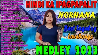 Norhana Full Album 2023 ❤ Hindi Ka Ipagpapalit, Bigay ka ng maykapal , PAPALAYAIN NA KITA...