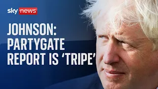 Boris Johnson: Partygate report 'complete tripe!'