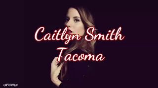 Caitlyn Smith - Tacoma (Lyrics)