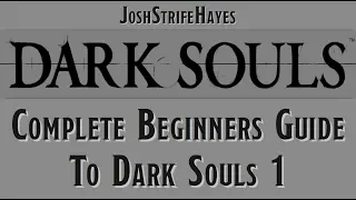 A complete beginners guide to Dark Souls 1