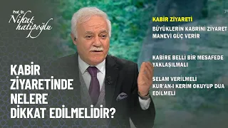 Kabir ziyaretinde nelere dikkat edilmeli? - Nihat Hatipoğlu 24 Ekim 2021 Kur'an ve Sünnet