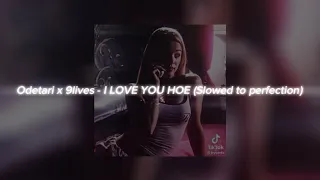 Odetari x 9lives - I LOVE YOU HOE (Slowed to perfection)