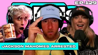 JACKSON MAHOMES ARRESTED?! — BFFs EP. 129