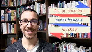 Ce qui vous fera parler français en 2019