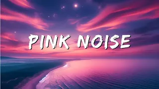 Pink Serenity: 1 hour Relaxing Pink Noise for Deep Relaxation and Sleep