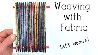 Weaving with Fabric - Weaving the Fabric Strips