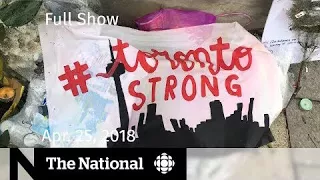 The National for Wednesday April 25, 2018 — Toronto Van Attack, Netsweeper, David Suzuki